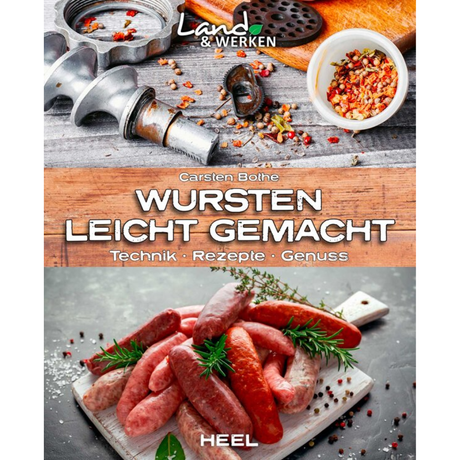Wursten leicht gemacht: Technik, Rezepte, Genuss