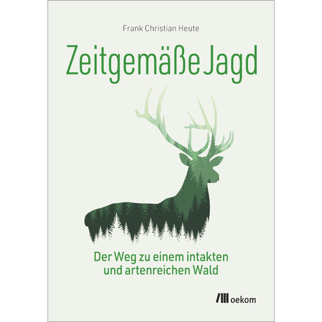 Zeitgemäße Jagd – Der Weg zu einem intakten und artenreichen Wald 